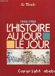 1944-1985 L'histoire au jour le jour