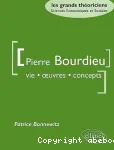 Bourdieu Pierre : vie oeuvres, concepts