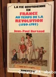 La vie quotidienne en France au temps de la Révolution 1789-1795