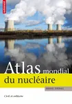 Atlas mondial du nucléaire. Civil et militaire