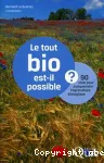 Le tout bio est-il possible ? 90 clés pour comprendre l'agriculture biologique