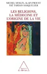 Les religions, la médecine et l'origine de la vie