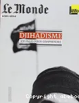 Djihadisme 100 pages pour comprendre