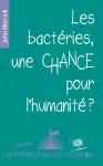 Les bactéries, une chance pour l'humanité