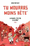 Tu mourras moins bête (mais tu mourras quand même !)