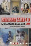 Street art 2 : portraits d'artistes