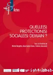 Quelle(s) protection(s) sociale(s) demain ?