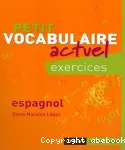 Petit vocabulaire actuel espagnol : exercices