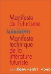Manifeste du futurisme ; [suivi de] Manifeste technique de la littérature futuriste