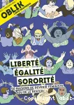 Liberté égalité sororité : 50 raisons de devenir féministe (ou de le rester)