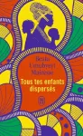 Tous tes enfants dispersés