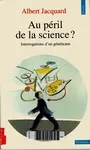 Au péril de la science ? Interrogations d'un généticien