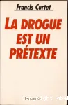 La drogue est un prétexte