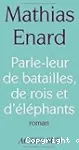 Parle-leur de batailles, de rois et d'éléphants