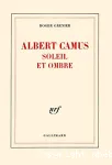 Albert Camus soleil et ombre une biographie intellectuelle