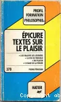 Textes sur le plaisir. Lettre à Ménécée. Maximes et Sentences