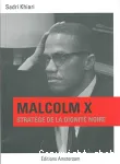 Malcolm X. Stratège de la dignité noire