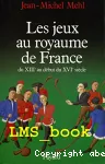 Les jeux au royaume de France du XIIIe au début du XVIe siècle