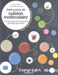 Petit précis de cuisine moléculaire 20 techniques pour comprendre 40 recettes pour tester