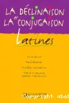 La déclinaison et la conjugaison latines