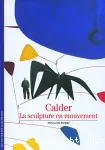 Calder : la sculpture en mouvement