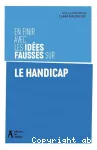 En finir avec les idées fausses sur le handicap