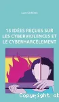 15 idées reçues sur les cyberviolences et le cyberharcèlement