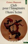 Clefs pour l'imaginaire ou l'autre scène