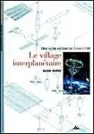 Une autre histoire de l'espace. 3 : le village interplanétaire