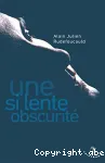 Une si lente obscurité