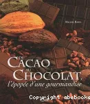 Du cacao au chocolat, l'épopée d'une gormandise