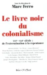 Le livre noir du colonialisme : XIXème - XXIème siècle : de l'extermination à la repentance