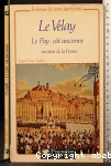 Le Velay ; Le Puy, cité ancienne au coeur de la France