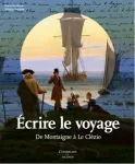 Ecrire le voyage : de Montaigne à Le Clézio