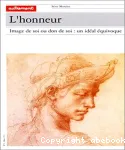 L'honneur, image de soi ou don de soi. Un idéal équivoque