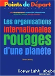 Les organisations internationales : rouages d'une planète