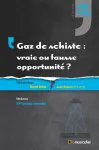 Gaz de schiste : vraie ou fausse opportunité ?