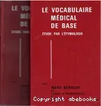 Le vocabulaire médical de base, étude par l'étymologie. Volume 2