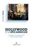 Hollywood et le rêve américain. Cinéma et idéologie aux Etats-Unis