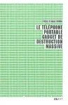 Le téléphone portable gadget de destruction massive