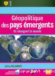 Géopolitique des pays émergents. Ils changent le monde