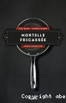 Mortelle fricassée