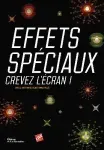 Effets spéciaux, crevez l'écran !