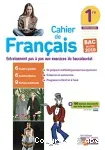 Cahier de français : entraînement pas à pas aux exercices du baccalauréat