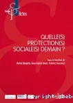 Quelle(s) protection(s) sociale(s) demain ?