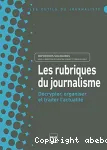 Les rubriques du journalisme : décrypter, organiser et traiter l'actualité