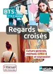 Culture générale, méthode et expression BTS 1re et 2e années : Regards croisés