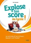 Explose ton score au lycée ! : Le cerveau et ses astuces... Réussir c'est facile !