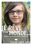 Je rêve d'un monde... : plaidoyer d'un adolescent pour la biodiversité