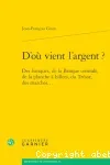 D'où vient l'argent ?